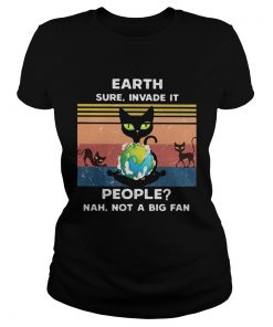 Earth Sure Invade It People Nah Not A Big Fan Cat Earth Vintage Ret  Classic Ladies