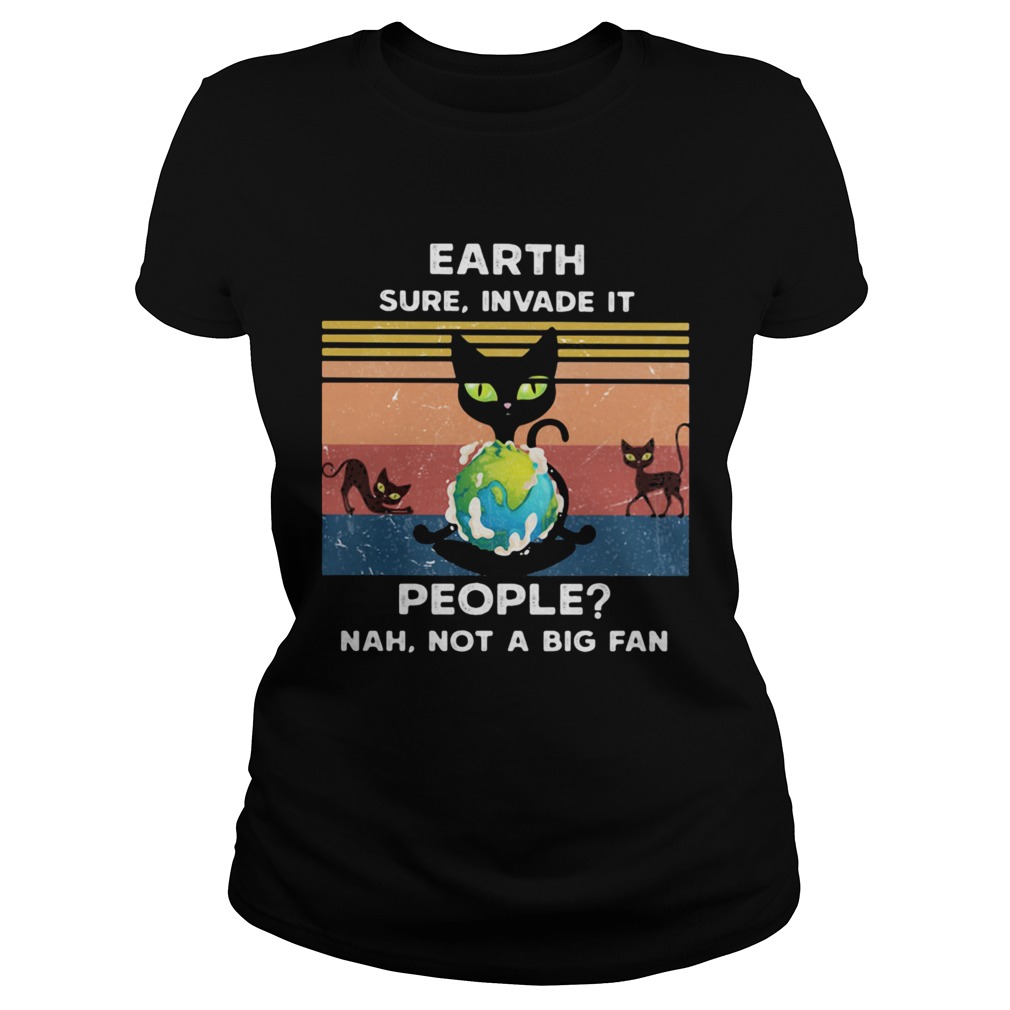 Earth Sure Invade It People Nah Not A Big Fan Cat Earth Vintage Ret Classic Ladies