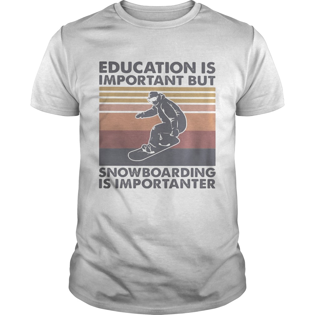 Education is important but snowboarding is importanter vintage retro shirt