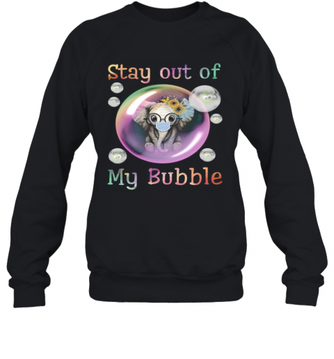 Elephant Sunflowers Mask Stay Out Of My Bubble Covid 19 T-Shirt Unisex Sweatshirt