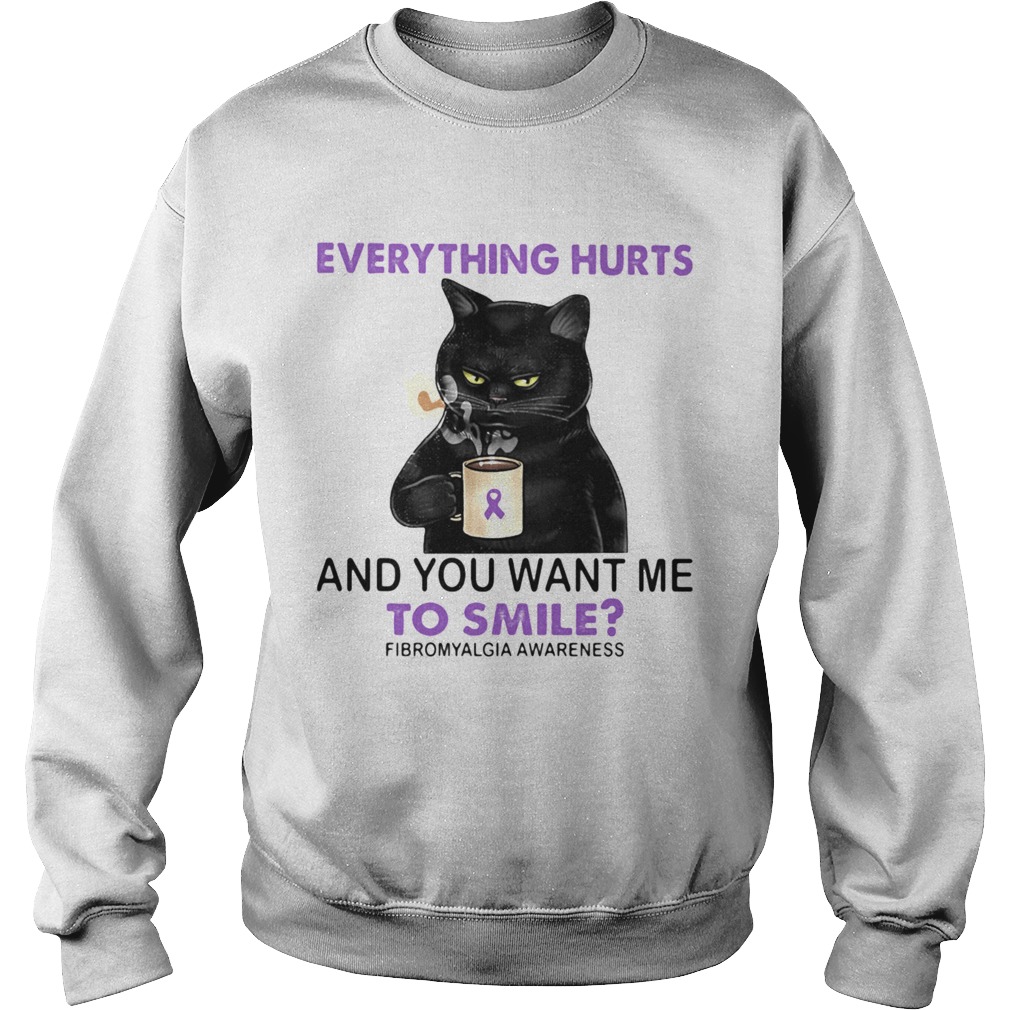 Everything Hurts And You Want Me To Smile Fibromyalgia Awareness Cat Sweatshirt
