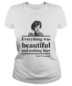 Everything Was Beautiful And Nothing Hurt Kurt Vonnegut  Classic Ladies