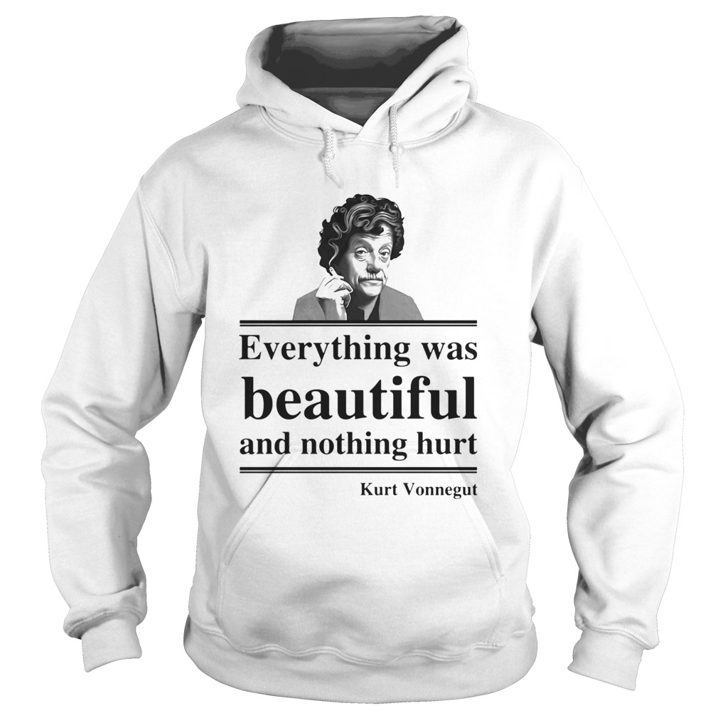 Everything Was Beautiful And Nothing Hurt Kurt Vonnegut Hoodie