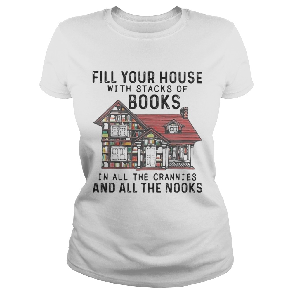 FILL YOUR HOUSE WITH STACKS OF BOOKS IN ALL THE CRANNIES AND ALL THE NOOKS Classic Ladies