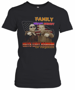Family Means Nobody Gets Left Behind Or Forgotten T-Shirt Classic Women's T-shirt