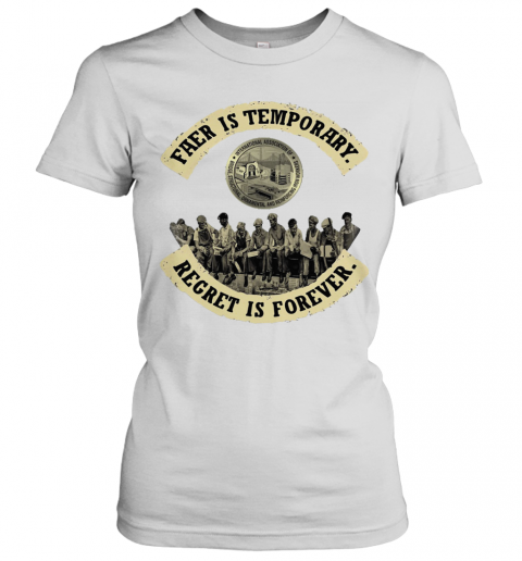 Fear Is Temporary Regret Is Forever T-Shirt Classic Women's T-shirt