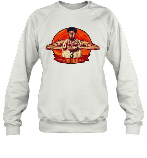 Fear The Brow 3 Anthony The Brow Davis T-Shirt Unisex Sweatshirt