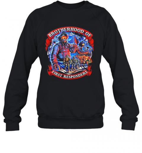 Firefighter Brotherhood Of First Responders T-Shirt Unisex Sweatshirt