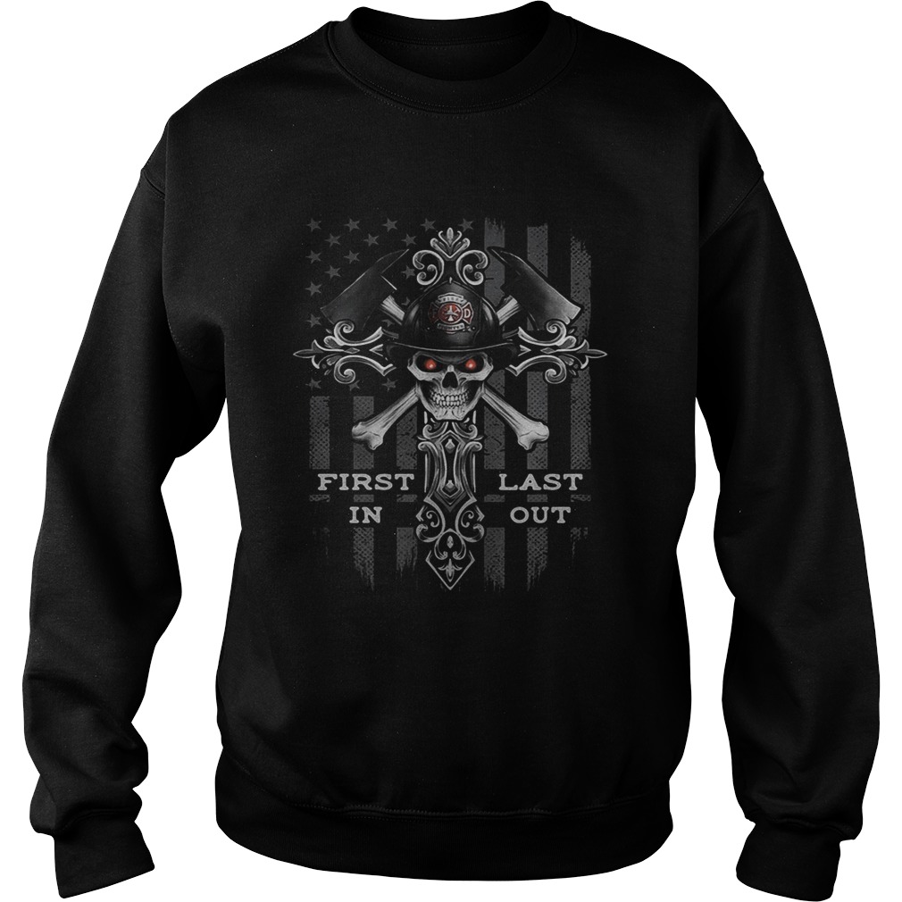 Firefighter skull first in last out Sweatshirt