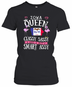 Flamingos Iowa Queen Classy Sassy And A Bit Smart Assy T-Shirt Classic Women's T-shirt