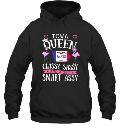 Flamingos Iowa Queen Classy Sassy And A Bit Smart Assy T-Shirt Unisex Hoodie