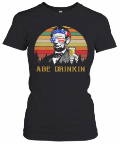 Flawless Abraham Lincoln America ABE Drinkin 4Th Of July Vintage Retro Shirt T-Shirt Classic Women's T-shirt