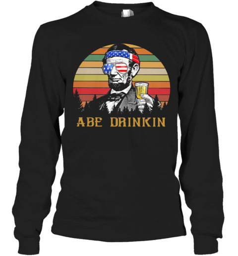 Flawless Abraham Lincoln America ABE Drinkin 4Th Of July Vintage Retro Shirt T-Shirt Long Sleeved T-shirt 
