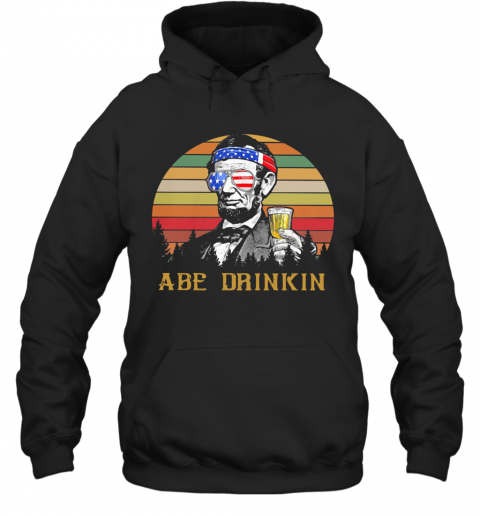 Flawless Abraham Lincoln America ABE Drinkin 4Th Of July Vintage Retro Shirt T-Shirt Unisex Hoodie