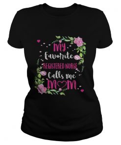 Flower my favorite registered nurse calls me mom  Classic Ladies