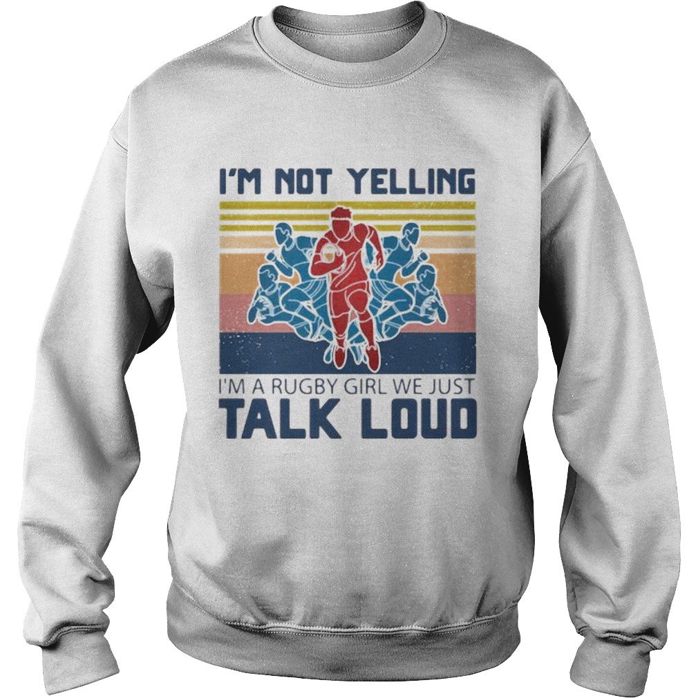 Football im not yelling im a rugby girl we just talk loud vintage retro Sweatshirt