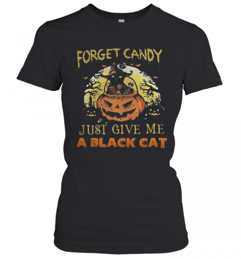 Forget Candy Just Give Me A Black Cat Witch Halloween T-Shirt Classic Women's T-shirt