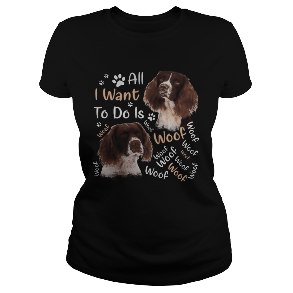 French spaniel all i want to do is woof Classic Ladies