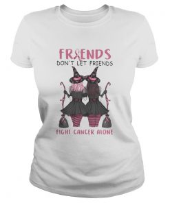 Friends Dont Let Friends Fight Cancer Alone Breast Cancer Awareness Witch Halloween  Classic Ladies