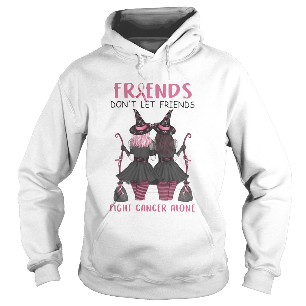 Friends Dont Let Friends Fight Cancer Alone Breast Cancer Awareness Witch Halloween Hoodie