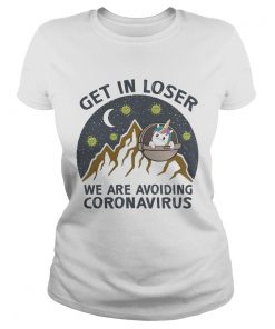 GET IN LOSER WE ARE AVOIDING CORONAVIRUS UNICORN  Classic Ladies