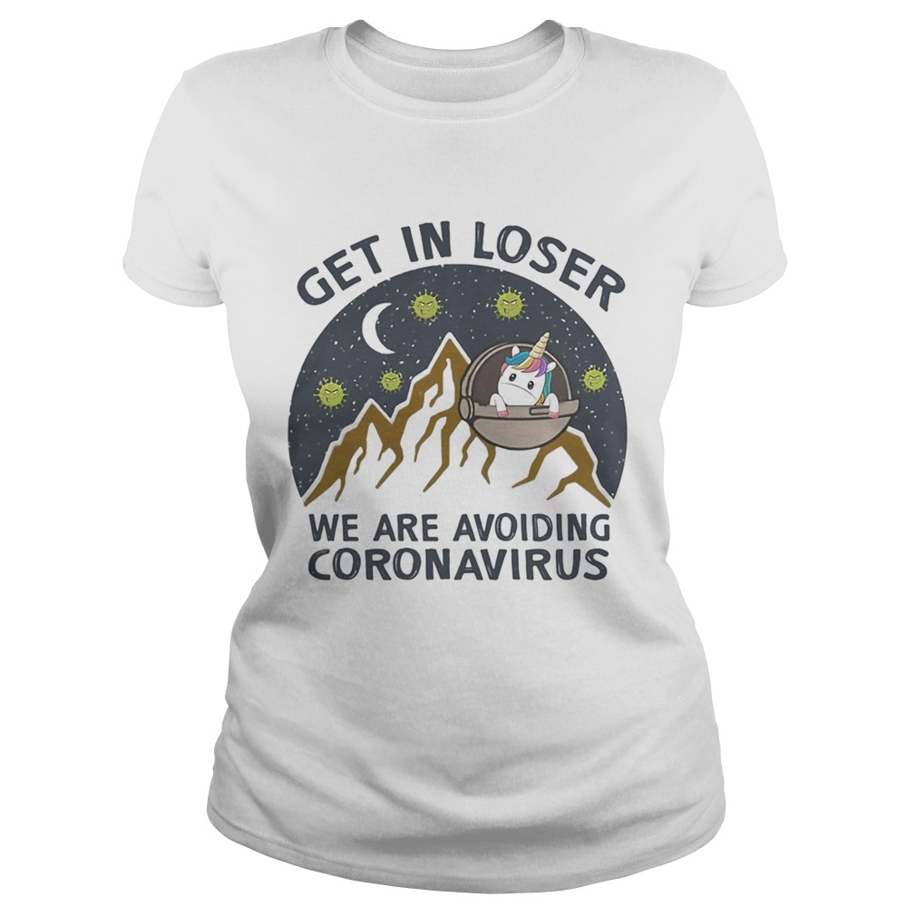 GET IN LOSER WE ARE AVOIDING CORONAVIRUS UNICORN Classic Ladies