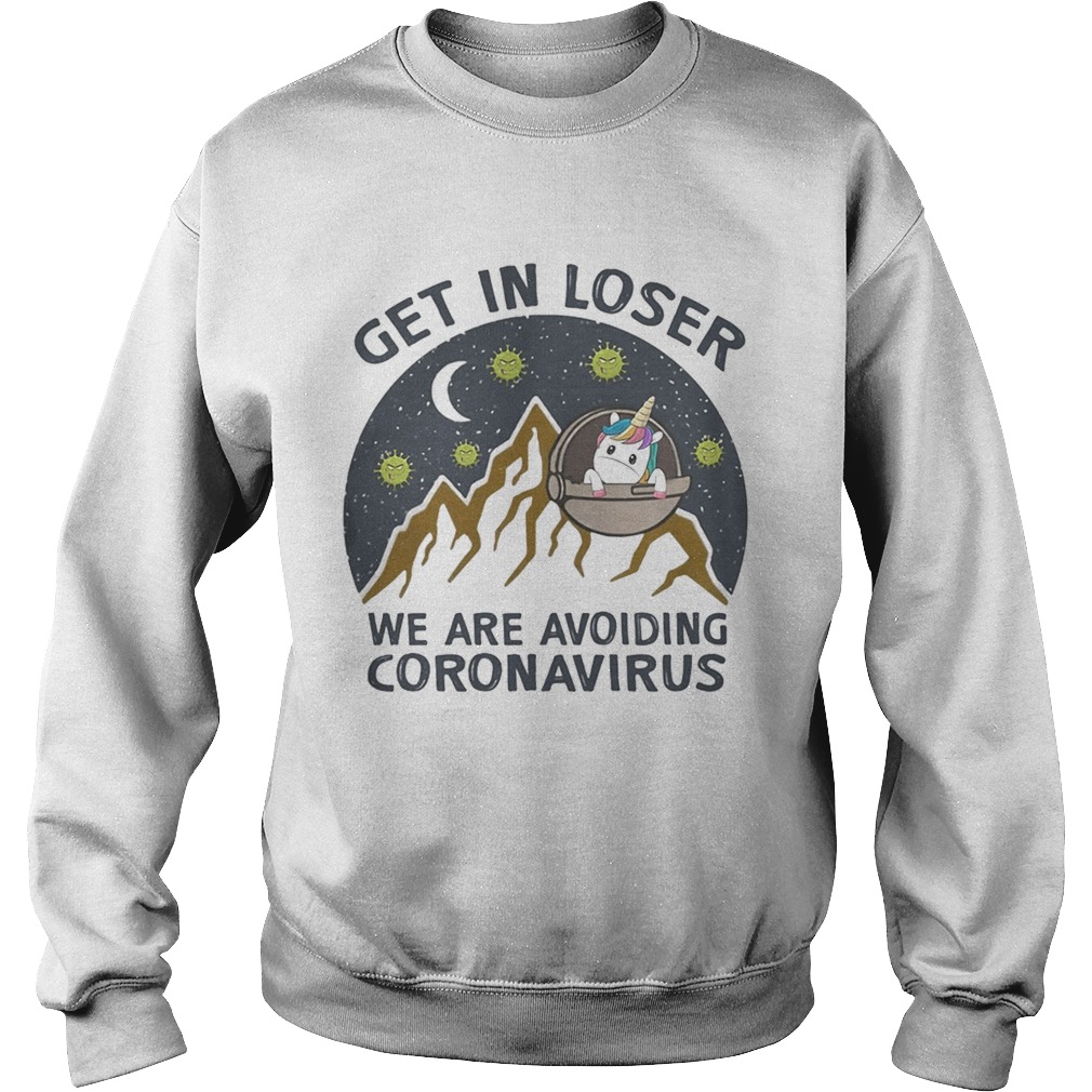 GET IN LOSER WE ARE AVOIDING CORONAVIRUS UNICORN Sweatshirt