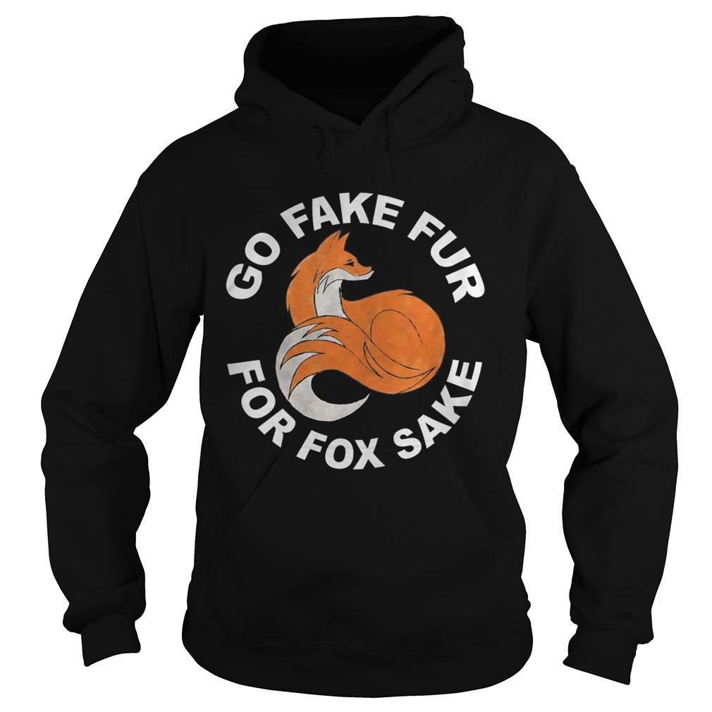 GO FAKE FUR FOR FOX SAKE Hoodie