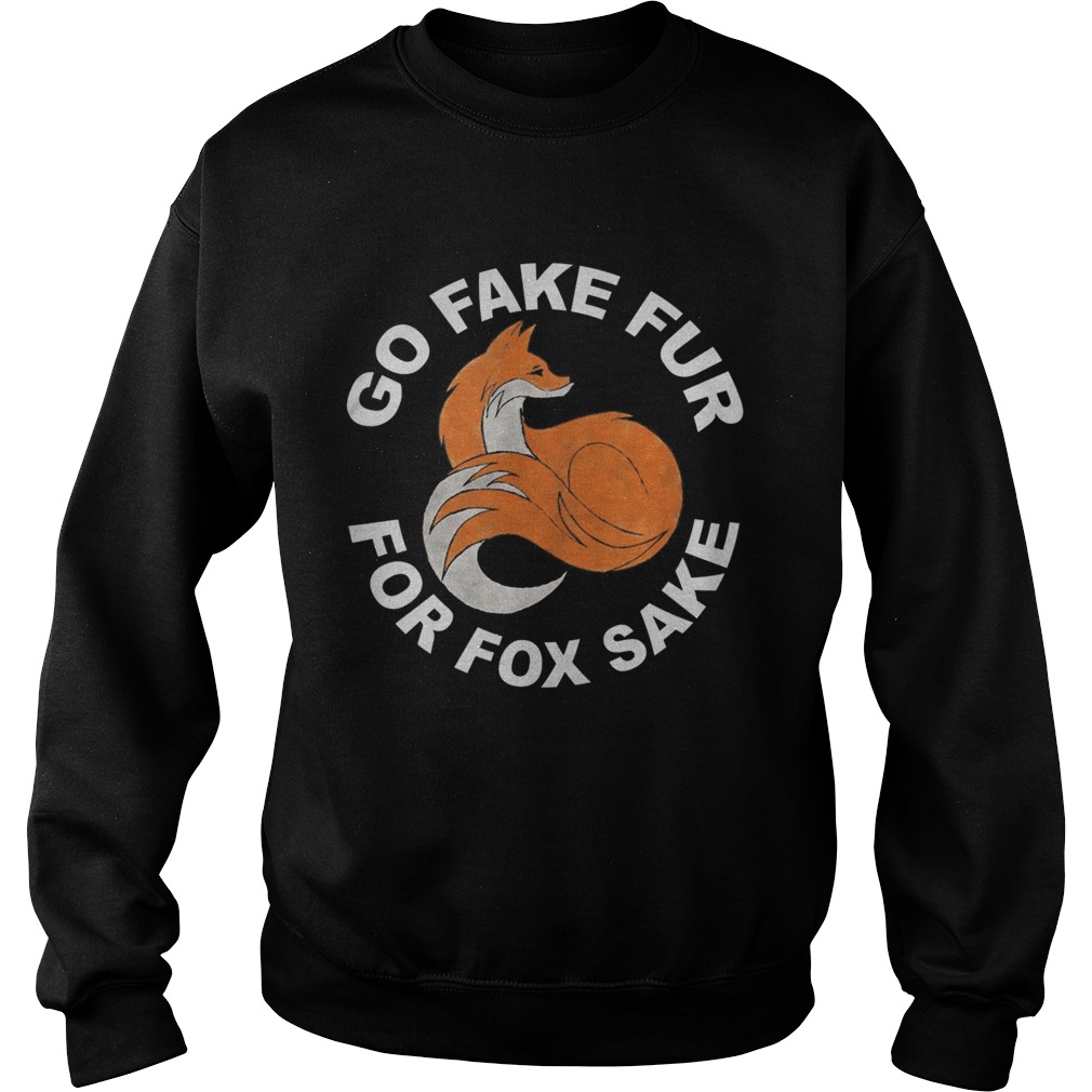 GO FAKE FUR FOR FOX SAKE Sweatshirt