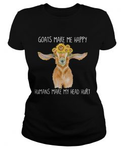 GOATS MAKE ME HAPPY HUMANS MAKE MY HEAD HURT SUNFLOW  Classic Ladies