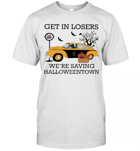 Get In Losers We'Re Saving Halloweentown T-Shirt