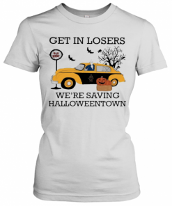 Get In Losers We'Re Saving Halloweentown T-Shirt Classic Women's T-shirt