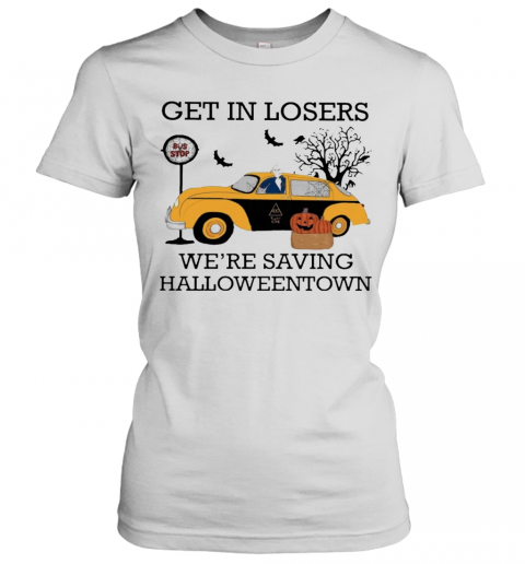Get In Losers We'Re Saving Halloweentown T-Shirt Classic Women's T-shirt