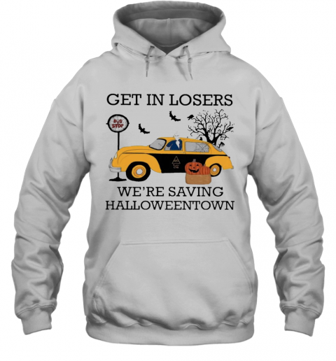 Get In Losers We'Re Saving Halloweentown T-Shirt Unisex Hoodie