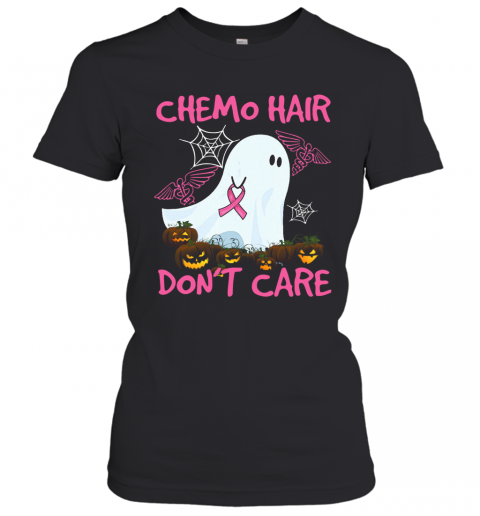 Ghost Chemo Hair Don'T Care Nurse Halloween T-Shirt Classic Women's T-shirt