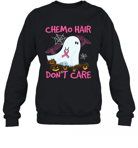 Ghost Chemo Hair Don'T Care Nurse Halloween T-Shirt Unisex Sweatshirt