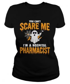 Ghost You Cant Scare Me Im Hospital Pharmacist  Classic Ladies