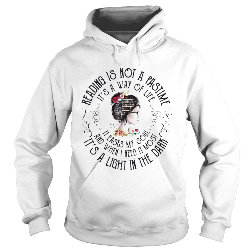 Girl Library Reading is not a pastime Its a way of life It eases my soul and when i need it most I Hoodie