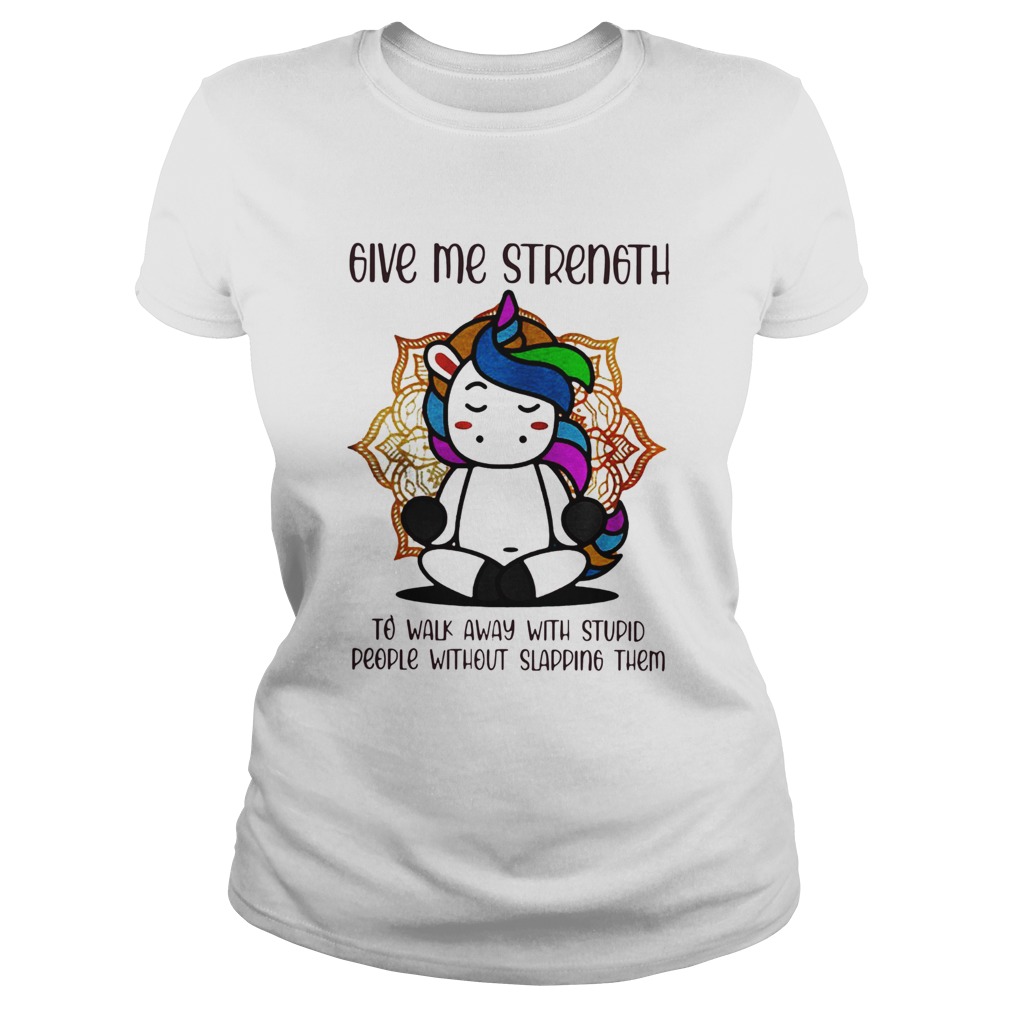 Give Me Strength To Walk Away With Stupid People Without Slapping Them Classic Ladies