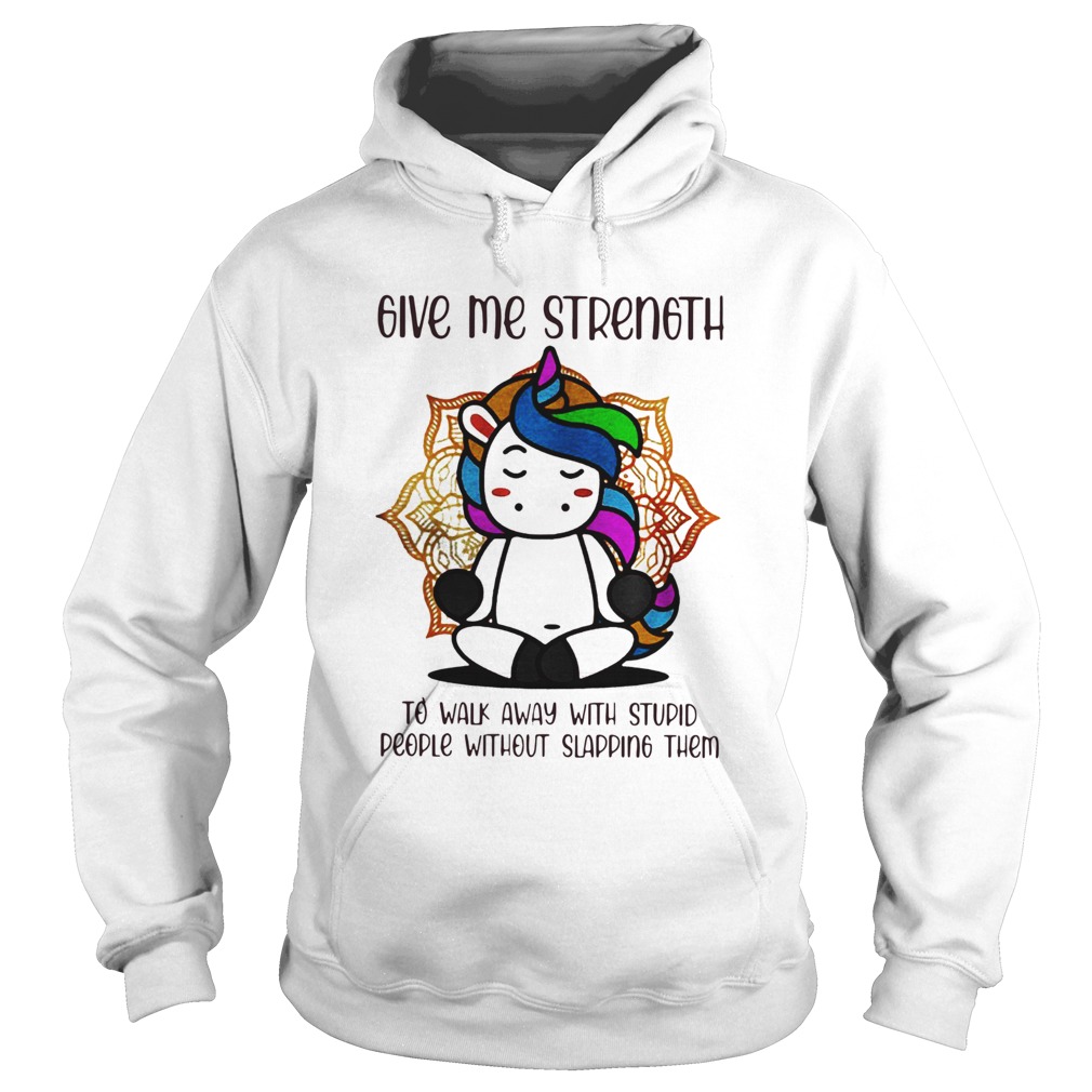 Give Me Strength To Walk Away With Stupid People Without Slapping Them Hoodie