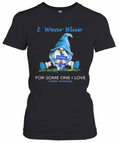Gnomes I Wear Blue For Some One I Love Autism Awareness T-Shirt Classic Women's T-shirt