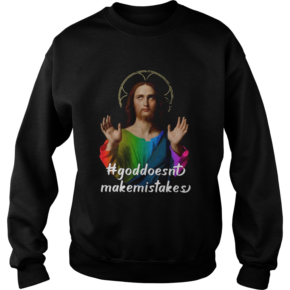God Doesnt Make Mistakes Sweatshirt
