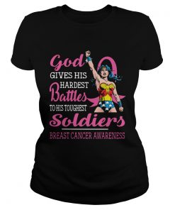 God Gives His Hardest Battles To His Toughest Soldiers Breast Cancer Awareness  Classic Ladies