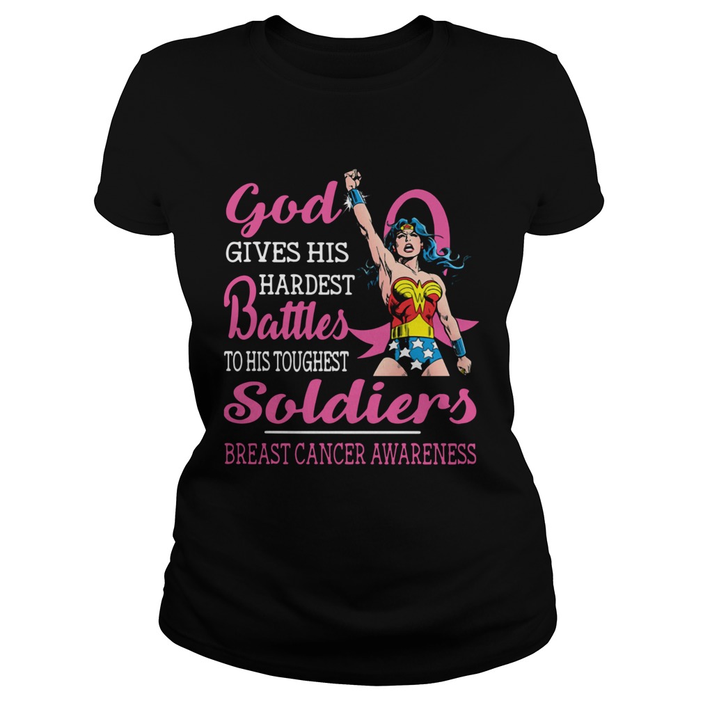 God Gives His Hardest Battles To His Toughest Soldiers Breast Cancer Awareness Classic Ladies