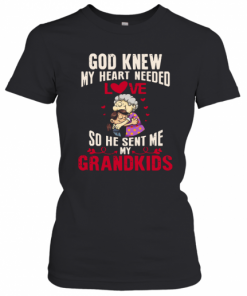 God Knew My Heart Needed Love So He Sent Me My Grandkids T-Shirt Classic Women's T-shirt