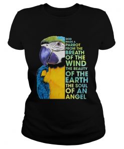 God make a parrot from the breath of the wind the beauty of the earth the soul of an angel  Classic Ladies