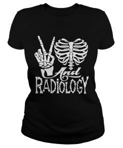 Good Peace Love And Radiology  Classic Ladies