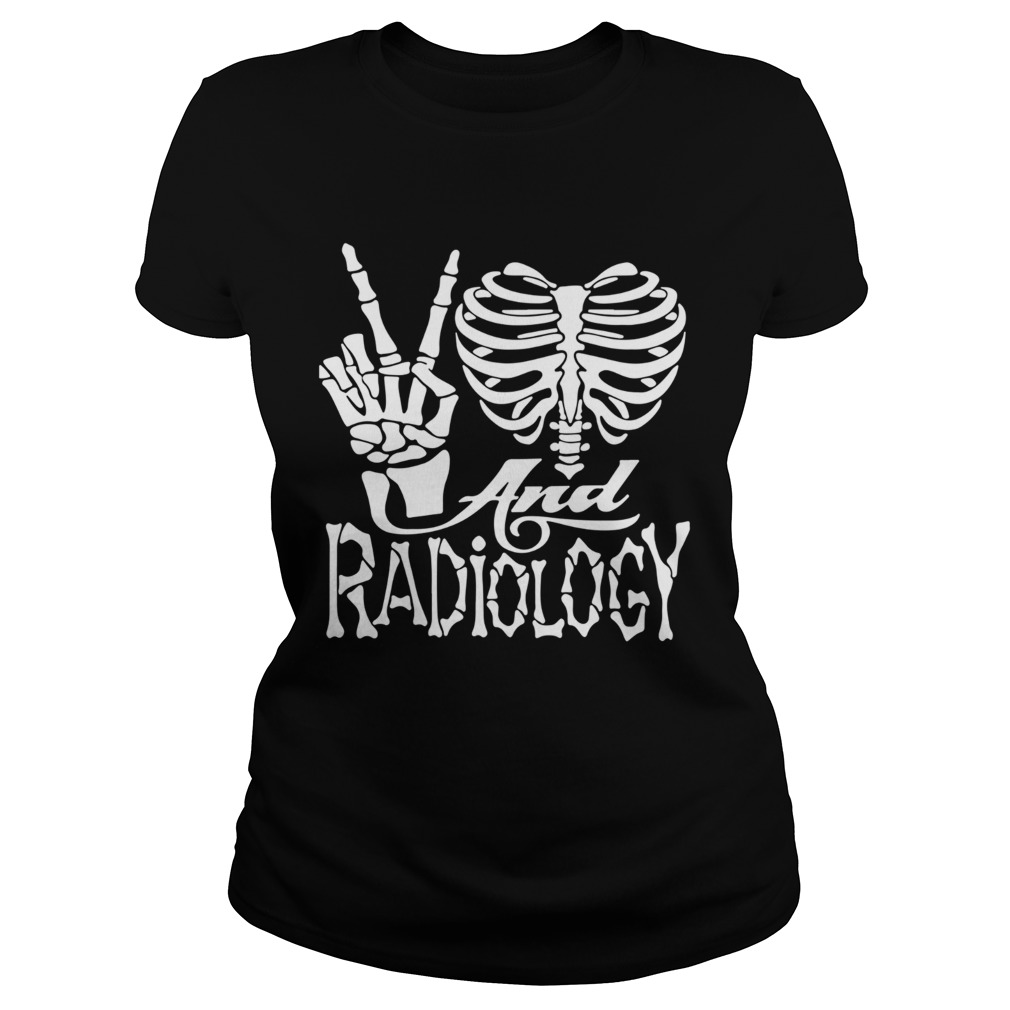 Good Peace Love And Radiology Classic Ladies