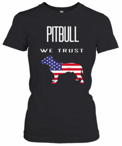 Good Pitbull We Trust America T-Shirt Classic Women's T-shirt