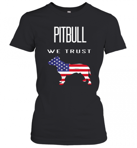 Good Pitbull We Trust America T-Shirt Classic Women's T-shirt
